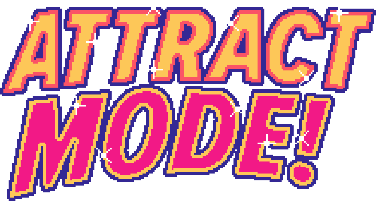 Attract Mode!